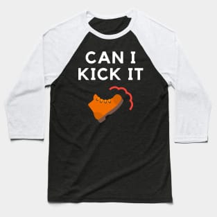 Can I Kick It Baseball T-Shirt
